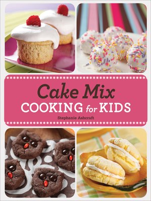 cover image of Cake Mix Cooking for Kids